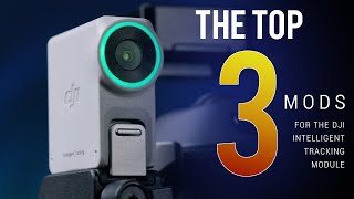 TOP 3 MODS for the DJI INTELLIGENT TRACKING MODULE