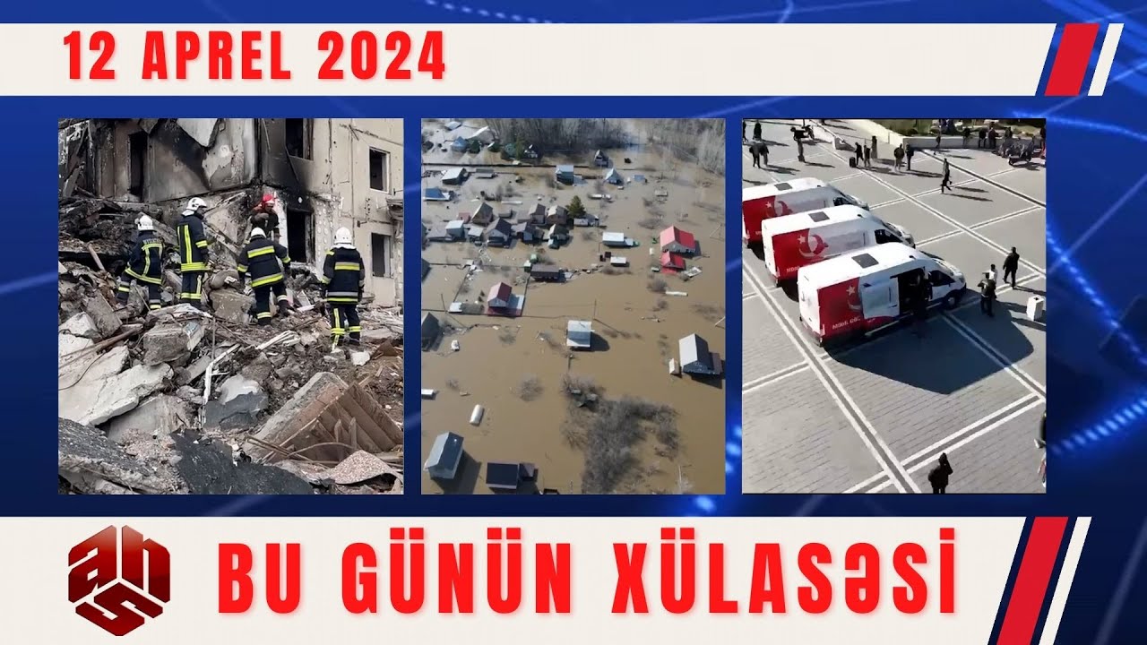 12.04.2024 ANS TV-nin videoxülasəsi I