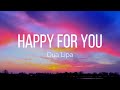 Dua Lipa - Happy For You (Lyrics)