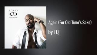 TQ - Again (For Old Time's Sake)