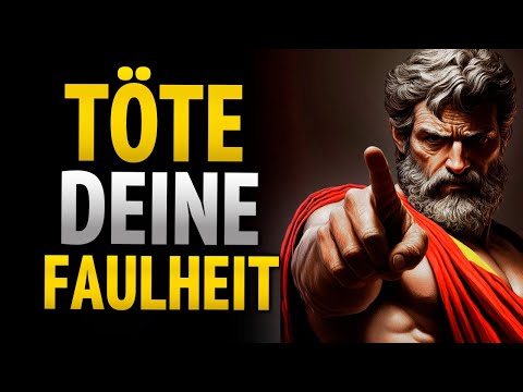 BEKÄMPFE DEINE FAULHEIT | DU HAST ARBEIT ZU TUN, ÄNDERE DEIN SCHICKSAL! 9 LEKTIONEN IN STOIZISMUS