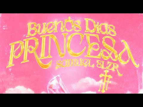 Samuel SLZR - Buenos días Princesa