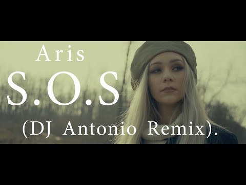 Aris - S.O.S (DJ Antonio Remix)