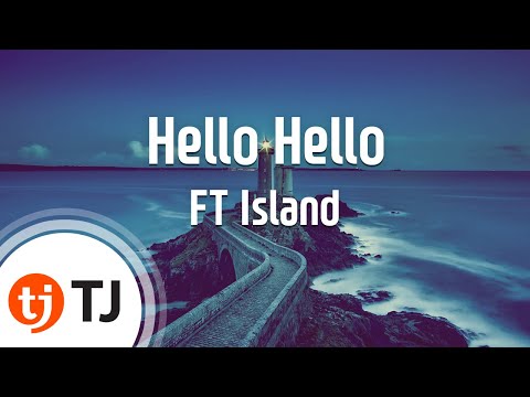 Hello Hello_FT Island_TJ노래방 (Karaoke/lyrics/romanization/KOREAN)