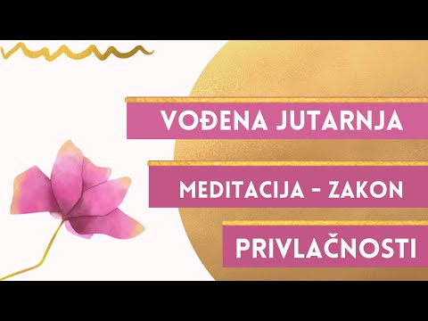 Vođena jutarnja meditacija za manifestiranje želja - Zakon privlačnosti - motivacija