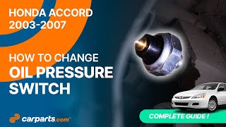How to replace the Oil Pressure Switch 2003-2007 Honda Accord 🛢️