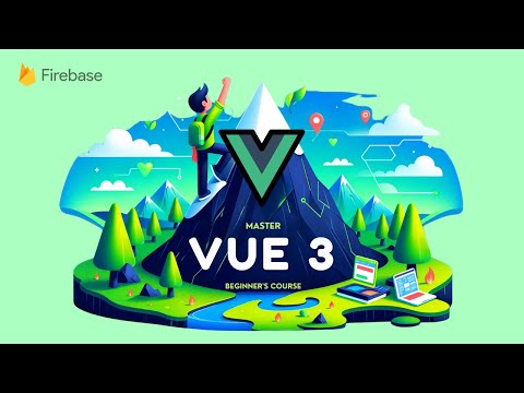 The Complete Vue 3 + Firebase Course:  Designed for Vue Beginners
