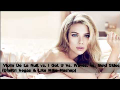 Violin De La Nuit Vs. I Got U Vs. Waves Vs. Gold Skies (Dimitri Vegas &Like Mike Mashup)