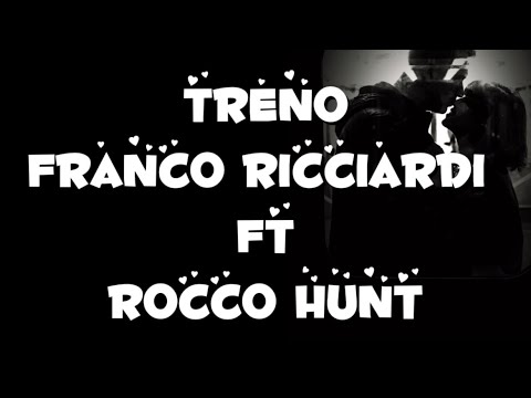 Treno Luntane - Testo (Franco Ricciardi ft Rocco Hunt)
