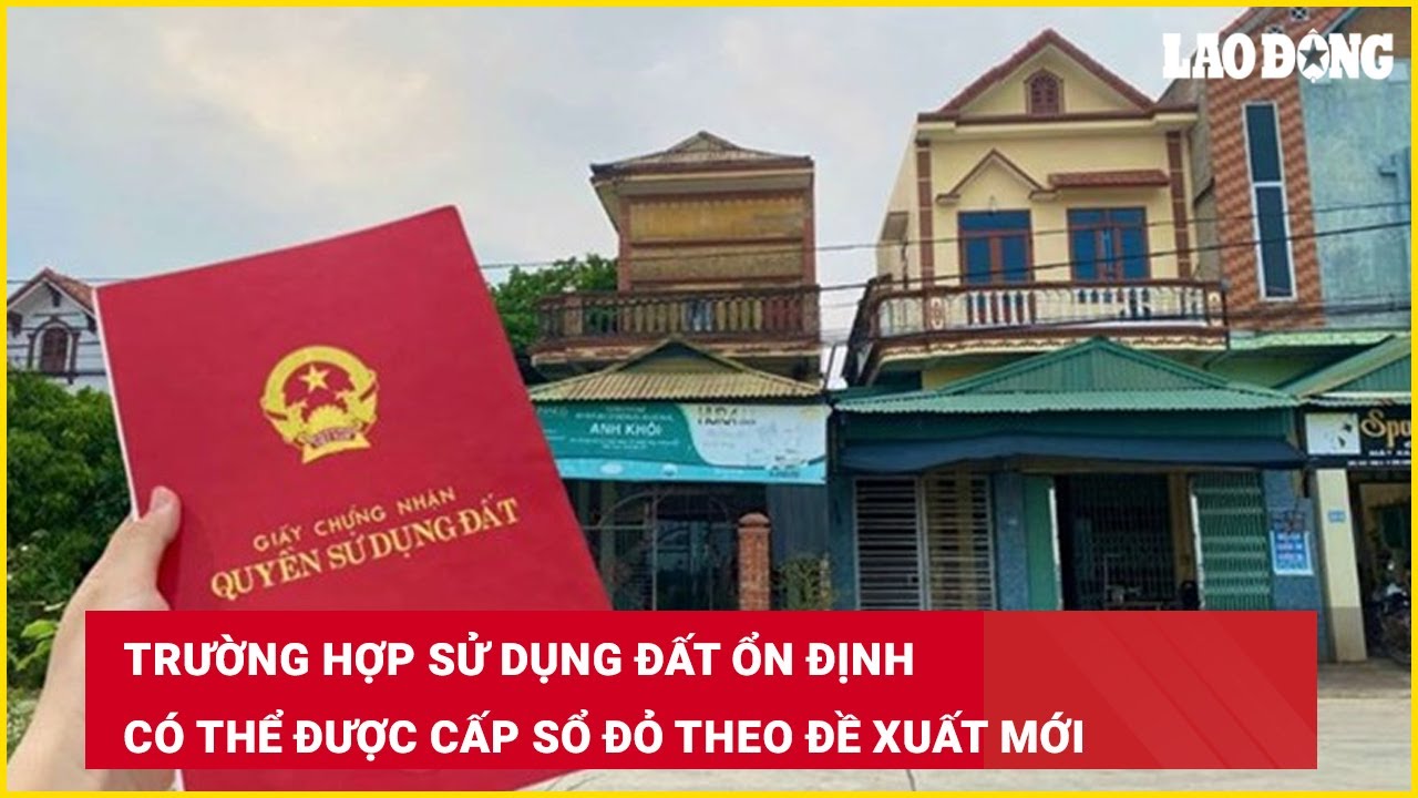 Trường hợp sử dụng đất ổn định có thể được cấp sổ đỏ theo đề xuất mới