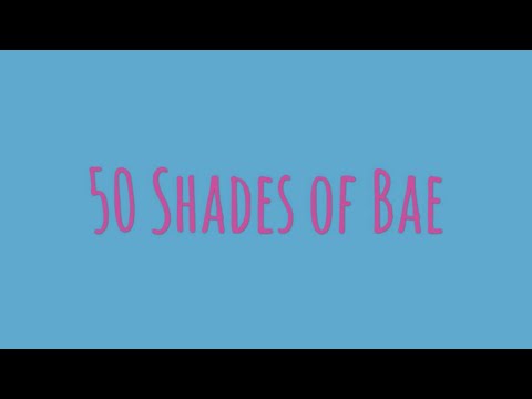 2:24 - 50 Shades of Bae