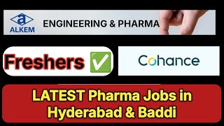 Latest Pharma Jobs for Freshers | Hyderabad & Baddi | Alkem, Cohance| Engineering & Pharma Vacancies