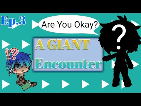 GIANT Problems Ep.3 |"A GIANT Encounter"| ~Original~
