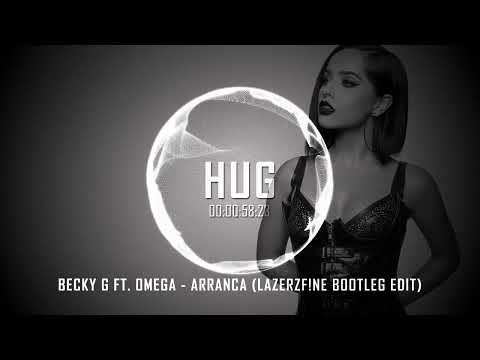 Becky G ft. Omega - Arranca (LazerzF!ne Bootleg Edit)