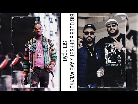 BIG GUEB x OFFSET x AVE AVEYRO - SELEÇÃO