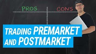 Trading Premarket and Postmarket Pros and Cons