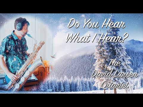 Do You Hear What I Hear by the David Larsen Quartet