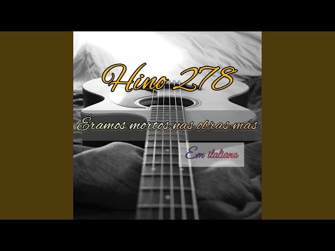 Hino 278 - Éramos Mortos nas Obras Más (Em Italiano)