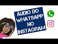 Como Postar Áudio do WhatsApp no Instag Como Postar Áudio do WhatsApp no Instag
