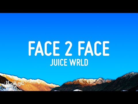 Juice Wrld - Face 2 Face (Lyrics)