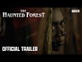 The Haunted Forest Official Trailer