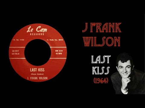 J Frank Wilson - Last Kiss (1964)