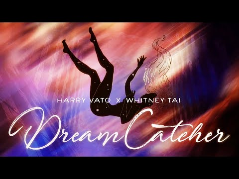 Harry Vato x Whitney Tai - Dream Catcher (Lyric Video)