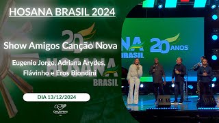 Show - Amigos Canção Nova no Hosana Brasil 20 Anos - 13/12/2024