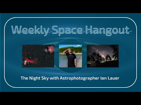Weekly Space Hangout: 24-NOV-2021 — The Night Sky with Astrophotographer Ian Lauer