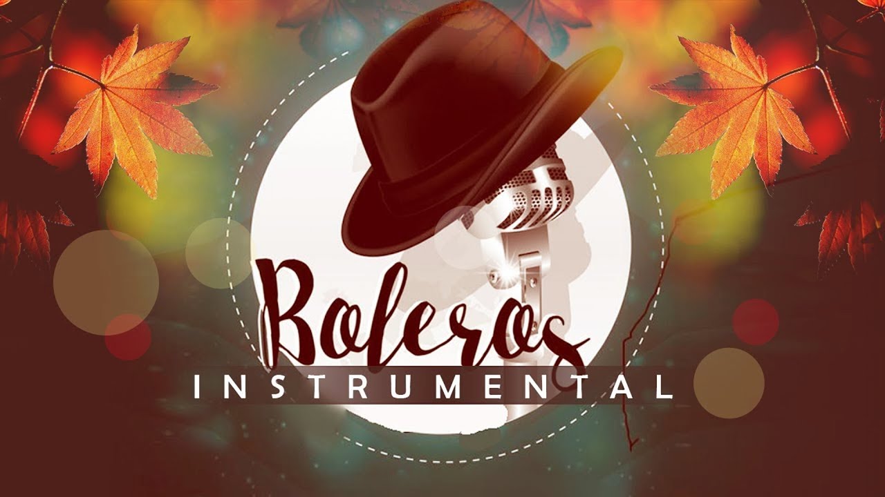 The 100 Best Instrumental Songs - Instrumental Boleros for the Soul 2020