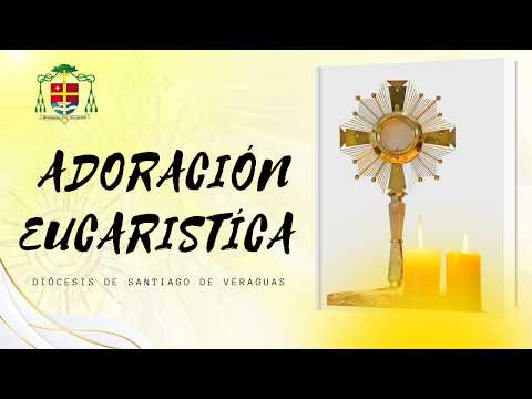 Hora Santa. Desde El Seminario Mayor Diocesano Santiago Apóstol. Diócesis de Santiago de Veraguas