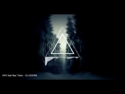 HXV feat Naz Tokio – ILLUSIONS