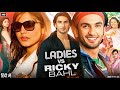 Ladies Vs Ricky Bahl Full Movie Ranveer Singh Parineeti Chopra Anushka Sharma Review Facts