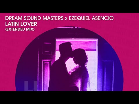 Dream Sound Masters & Ezequiel Asencio - Latin Lover (Official)