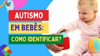 Autismo em Bebs - 05 Sinais e sintomas