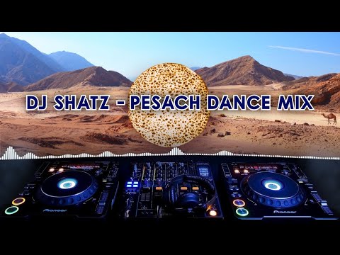 DJ SHATZ - Pesach Dance Mix | דיג׳יי שאטס - מיקס שירי פסח לריקוד