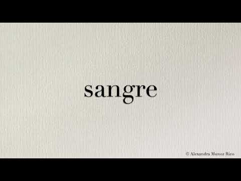 How to pronounce in Spanish the word “sangre“ (blood)