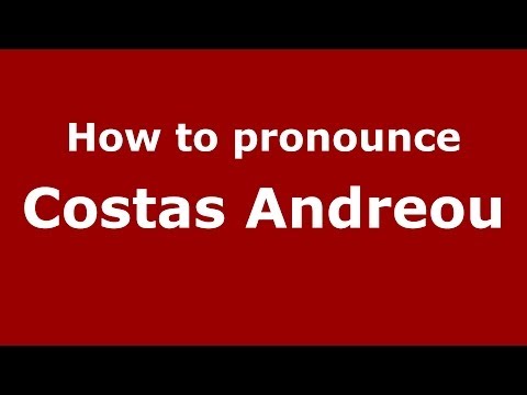 How to Pronounce Costas Andreou - PronounceNames.com