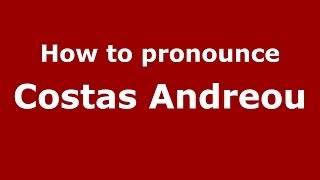 How to pronounce Costas Andreou