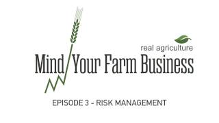 Mind Your Farm Business — Ep. 3: Balancing Farm Risks, Rewards and Opportunity
