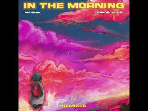 Imanbek & Trevor Daniel - In The Morning (Alexander Popov Extended Remix)