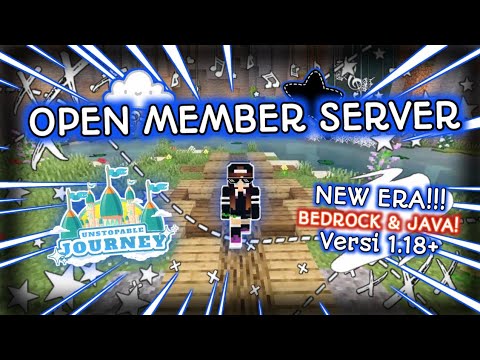 OPEN MEMBER SERVER MCBE, MCPC & MCPE PUBLIK! UNSTOPABLE JOURNEY NEW ERA - MINECRAFT 1.18