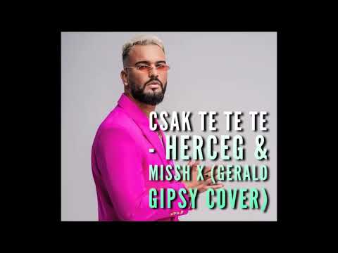 Csak Te Te Te  - Herceg x Missh x (Gerald Gipsy Cover)