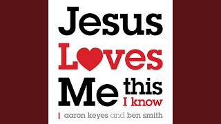 Jesus Loves Me This I Know
