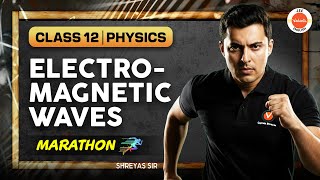 Electromagnetic Waves - Marathon | Class 12