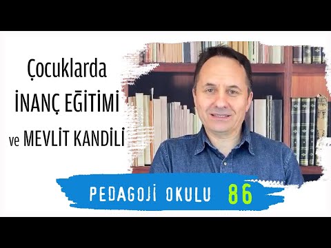 Pedagoji Okulu 86 - Çocuklarda İnanç Eğitimi ve Mevlit Kandili