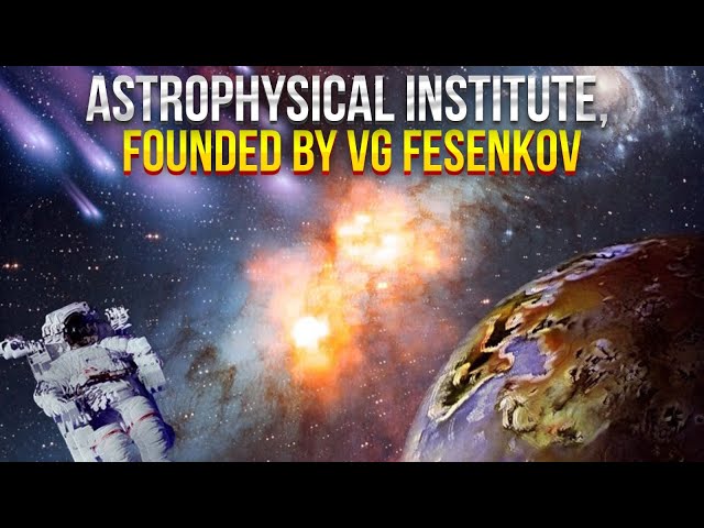 Astrophysical Institute, founded by VG Fesenkov