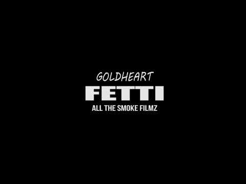 Goldheart Fetti- Goldheart Army(Shot by All the smoke Films)