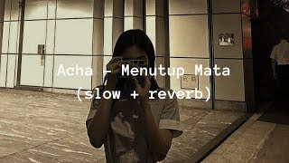 Download lagu Acha - Sampai Menutup Mata (slow   reverb) mp3