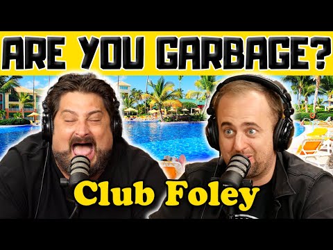 Club Foley w/ Kippy & Foley - Are You Garbage Comedy Podcast Clip